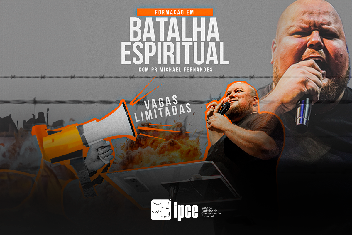 IPCE – INSTITUTO PROFÉTICO DE CONHECIMENTO ESPIRITUAL: A Jornada para a Autoridade e Batalha Espiritual 2024